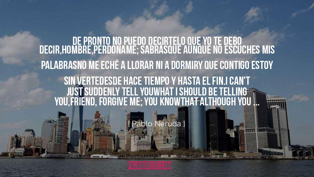 Dar De Lo Que Tengo quotes by Pablo Neruda
