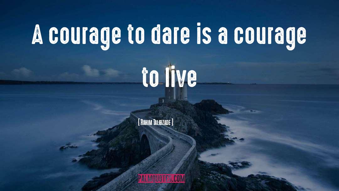 Dare quotes by Rahim Talibzade