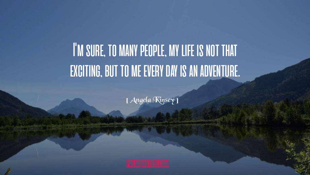 Dare To Adventure quotes by Angela Kinsey
