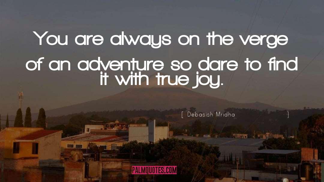 Dare To Adventure quotes by Debasish Mridha