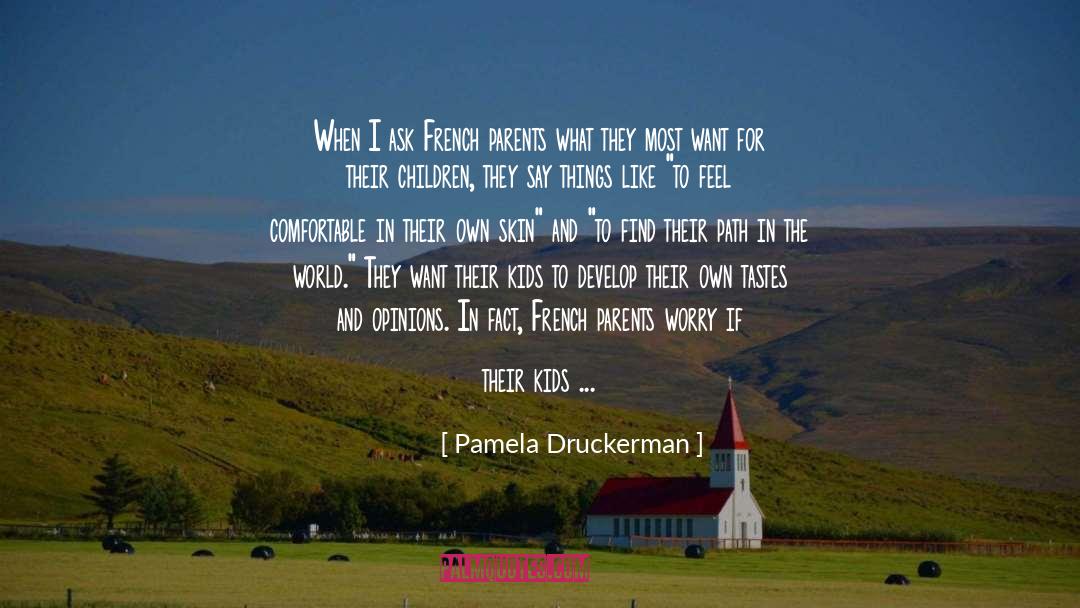Dare To Ask quotes by Pamela Druckerman