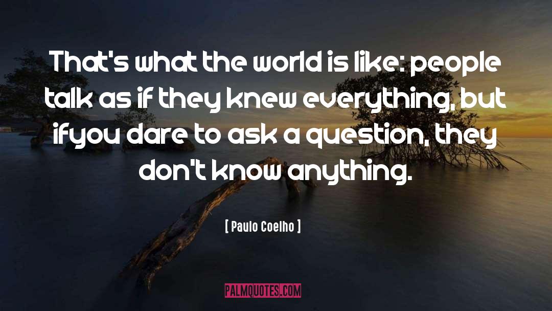 Dare To Ask quotes by Paulo Coelho