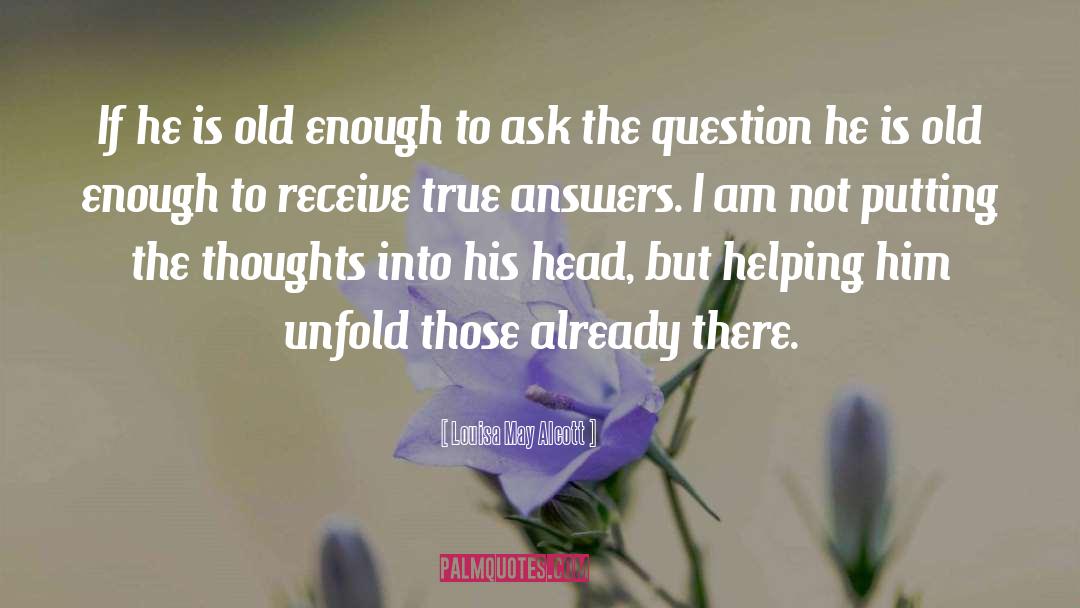Dare To Ask quotes by Louisa May Alcott