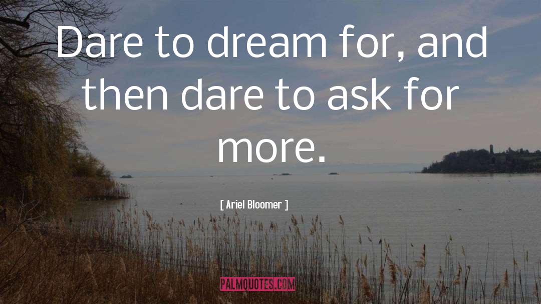 Dare To Ask quotes by Ariel Bloomer