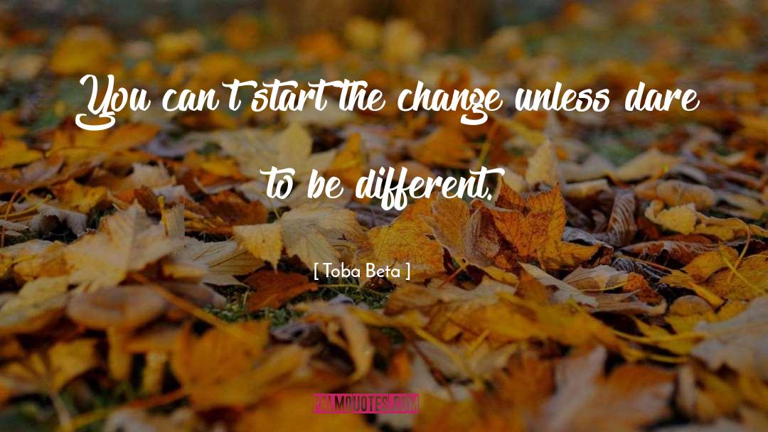 Dare To Be Different quotes by Toba Beta