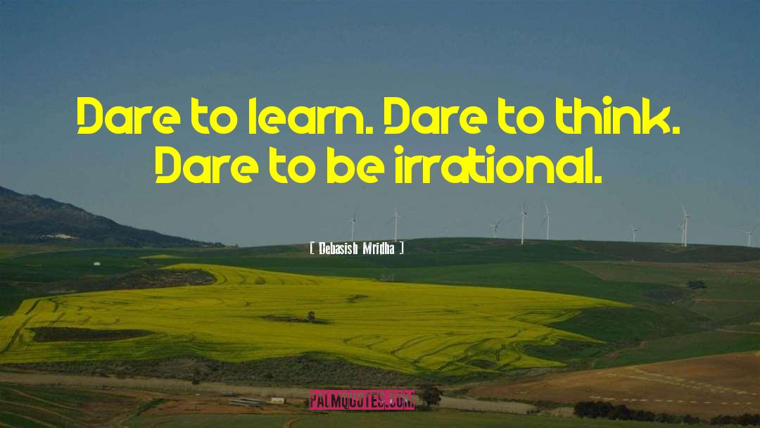 Dare To Be quotes by Debasish Mridha