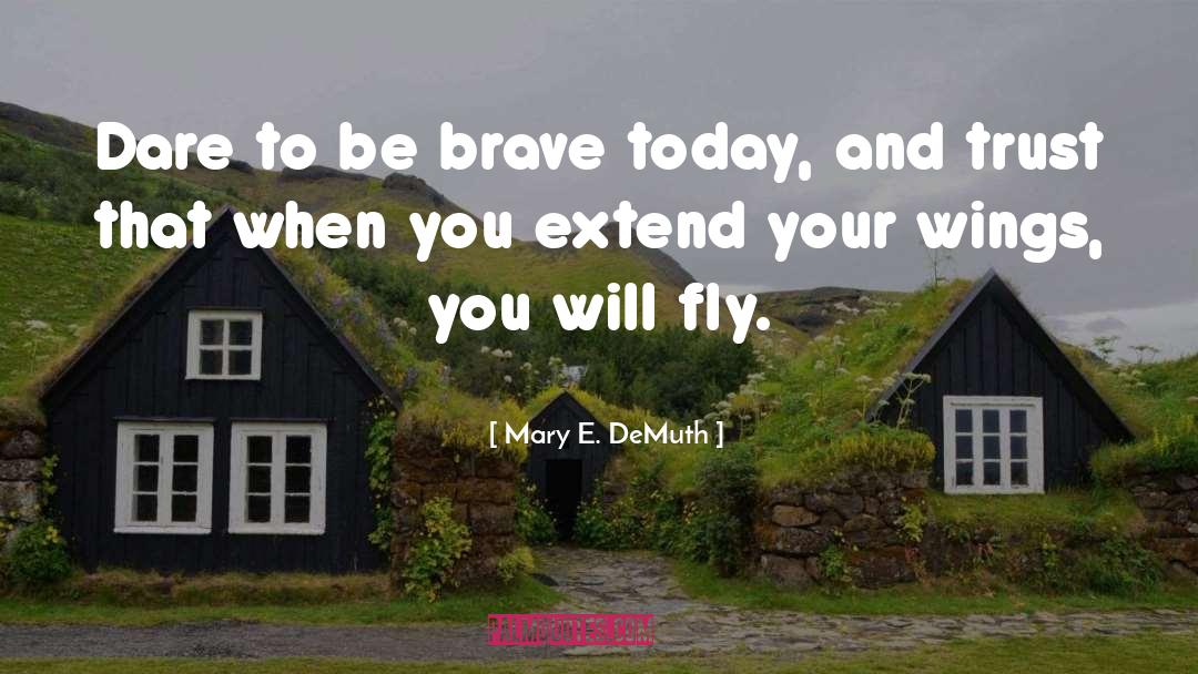 Dare To Be quotes by Mary E. DeMuth