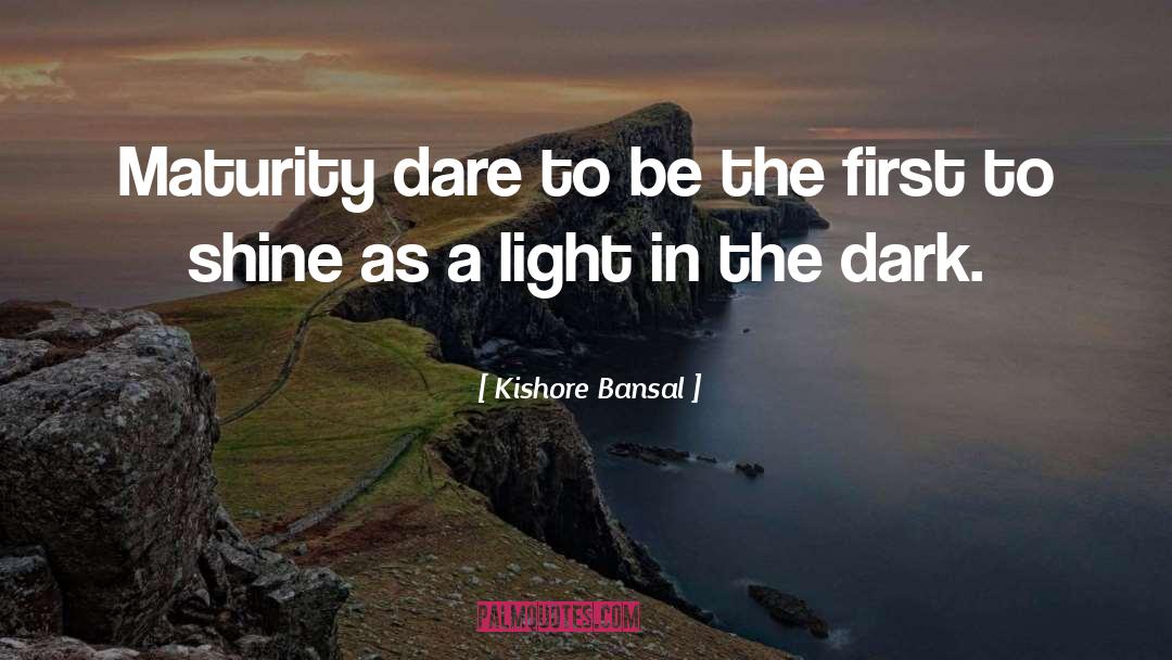 Dare To Be quotes by Kishore Bansal