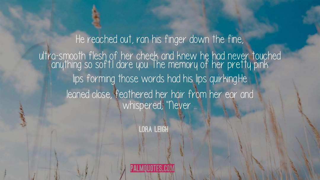 Dare To Discover quotes by Lora Leigh