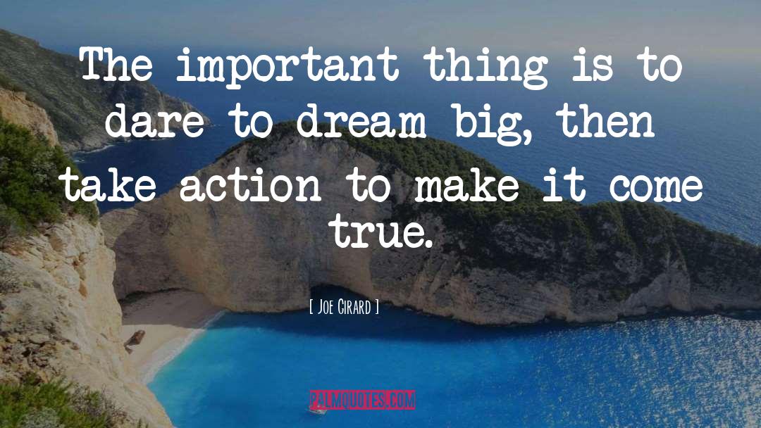 Dare To Dream Big quotes by Joe Girard