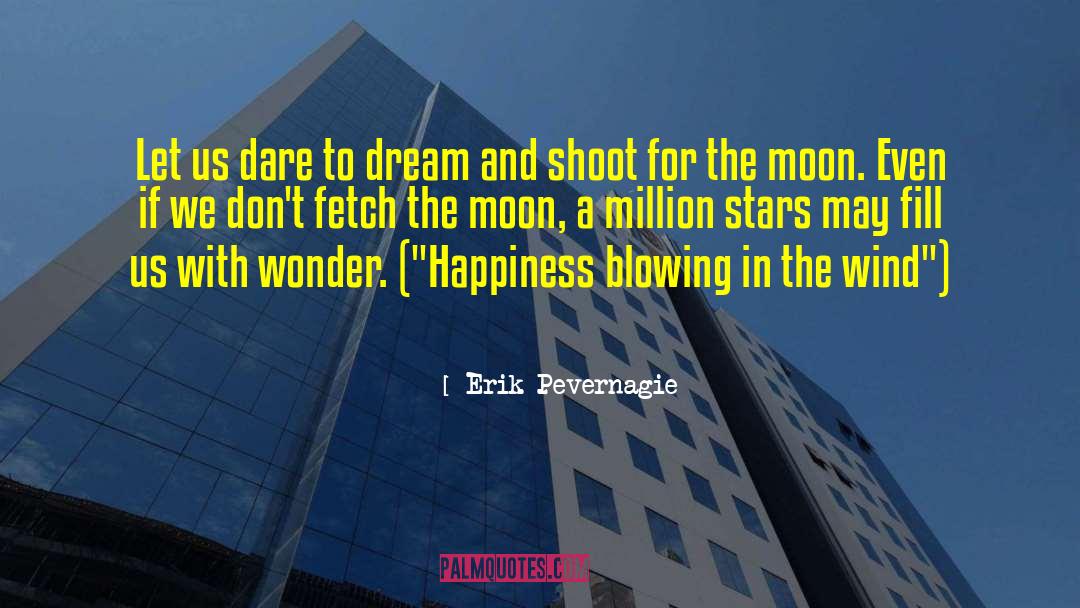 Dare To Dream Big quotes by Erik Pevernagie