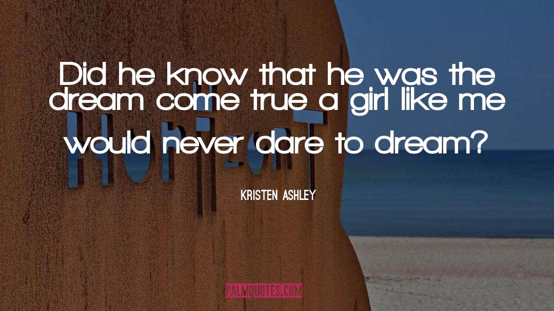 Dare To Dream Big quotes by Kristen Ashley