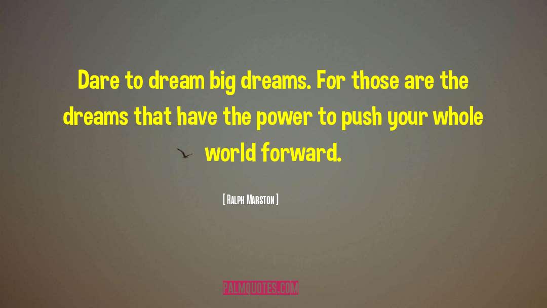 Dare To Dream Big quotes by Ralph Marston