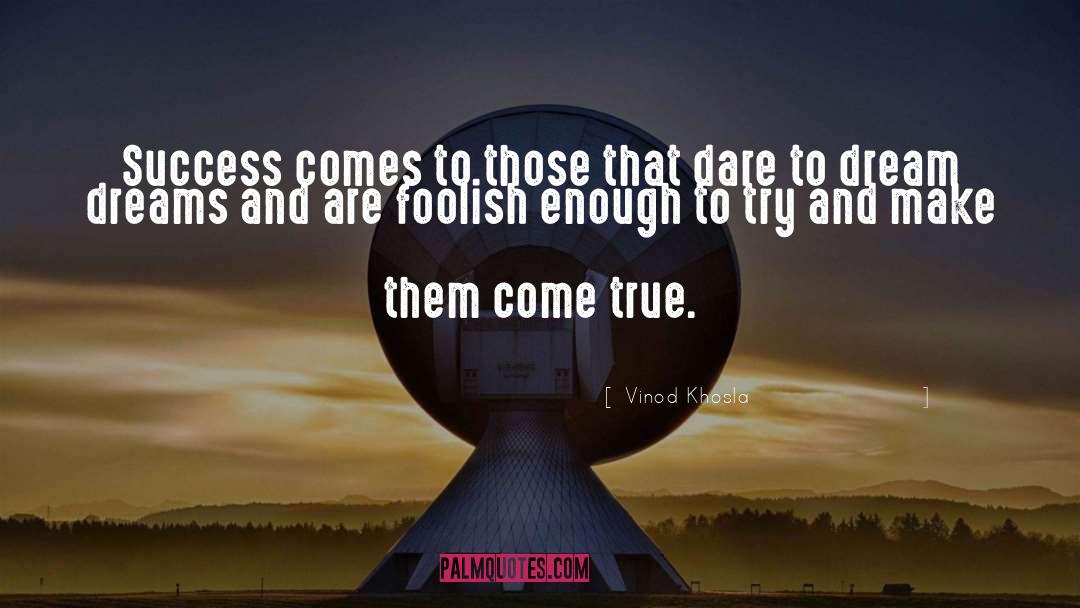 Dare To Dream Big quotes by Vinod Khosla