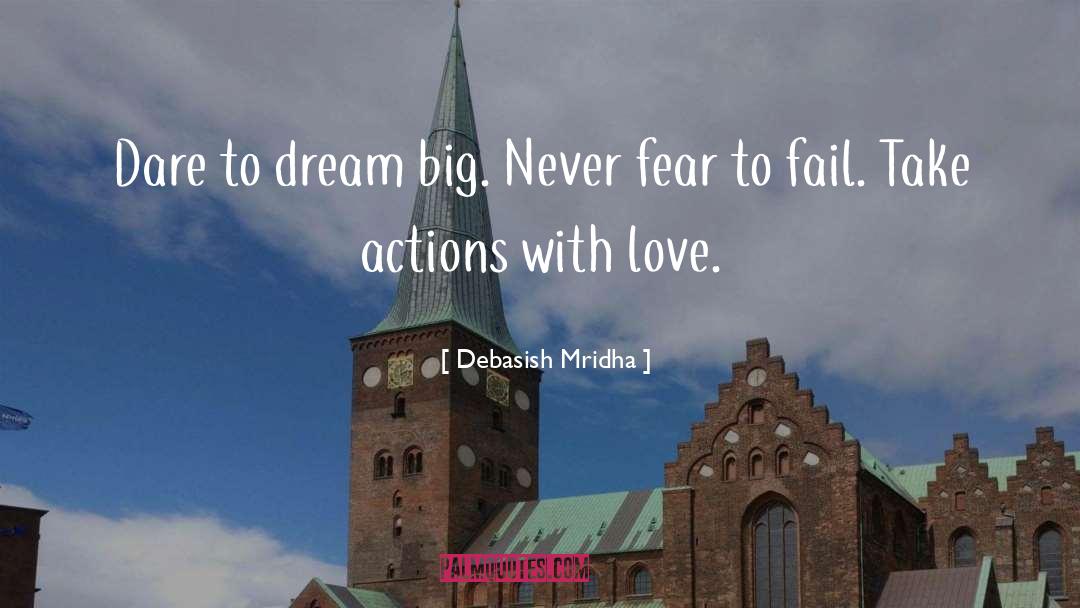 Dare To Dream Big quotes by Debasish Mridha