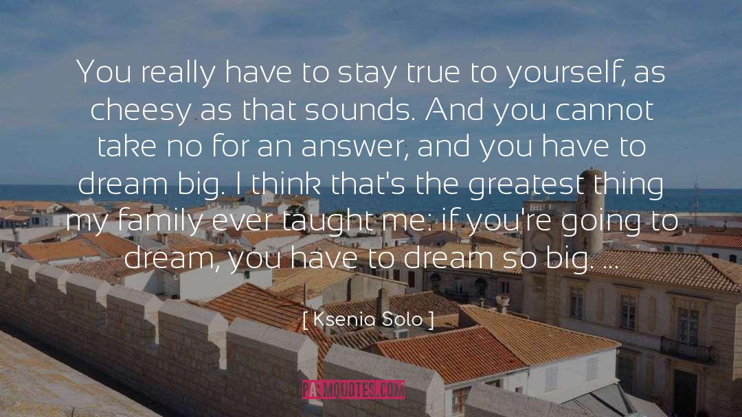 Dare To Dream Big quotes by Ksenia Solo