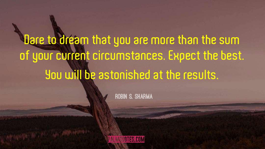 Dare To Dream quotes by Robin S. Sharma