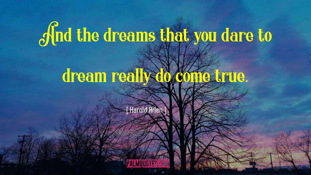 Dare To Dream quotes by Harold Arlen