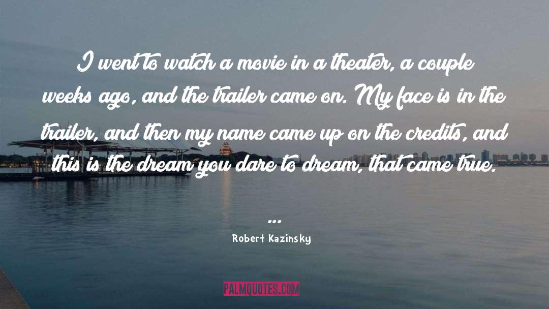 Dare To Dream quotes by Robert Kazinsky