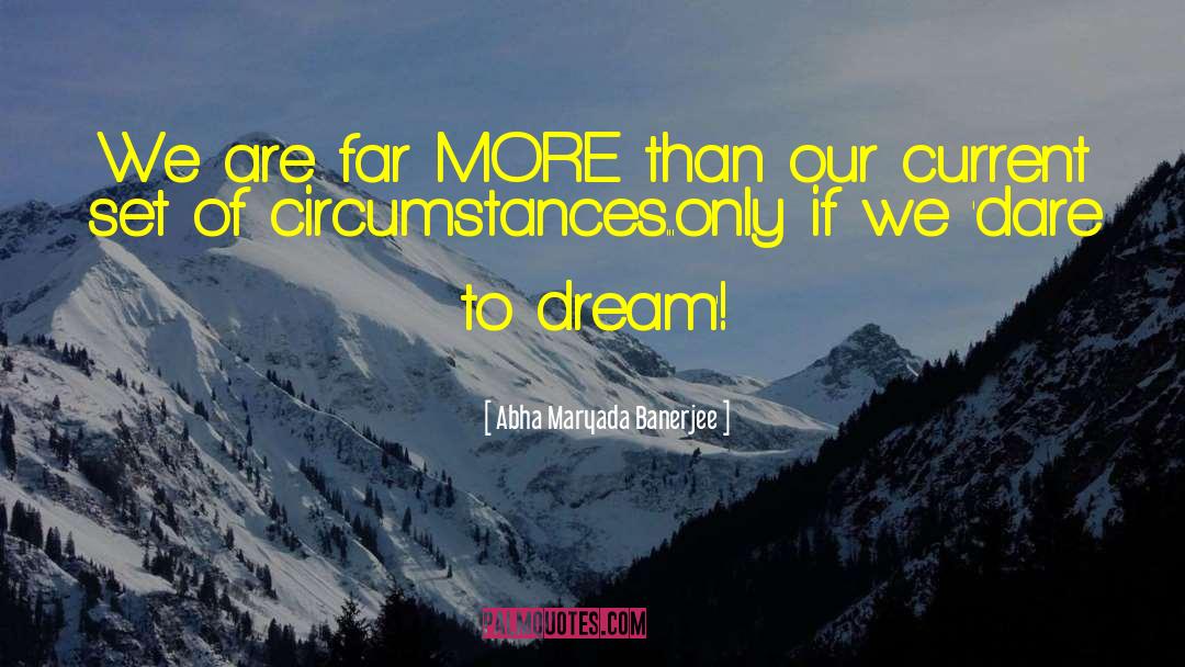 Dare To Dream quotes by Abha Maryada Banerjee