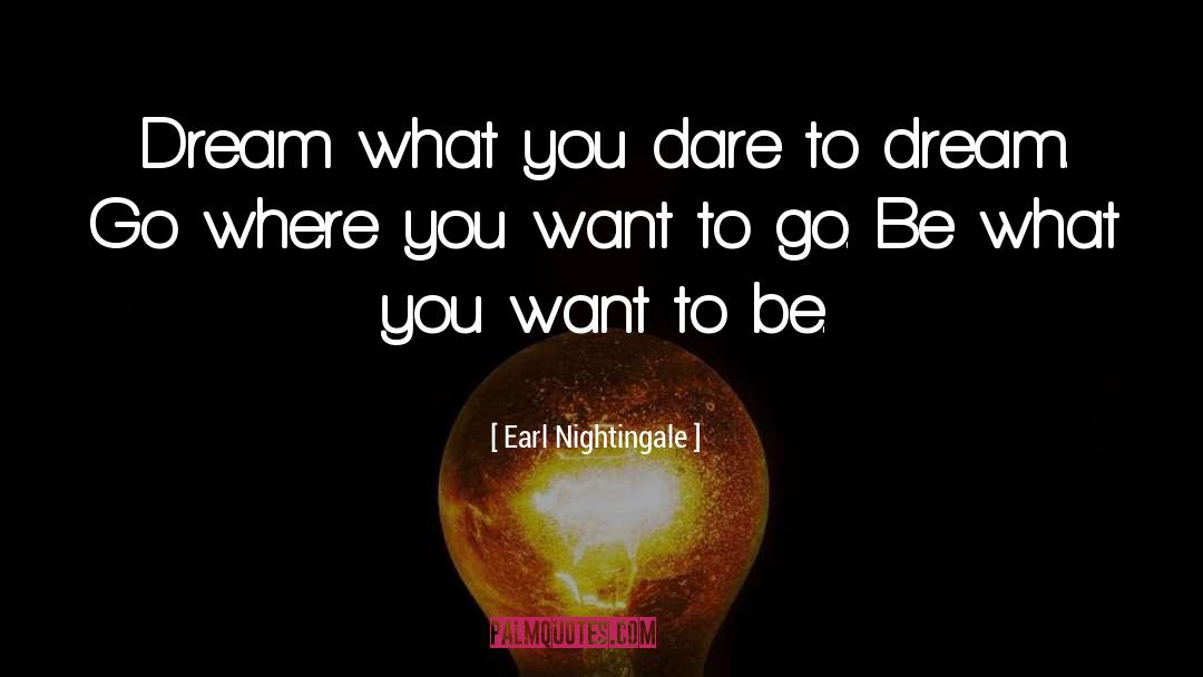 Dare To Dream quotes by Earl Nightingale