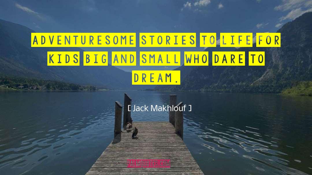 Dare To Dream quotes by Jack Makhlouf