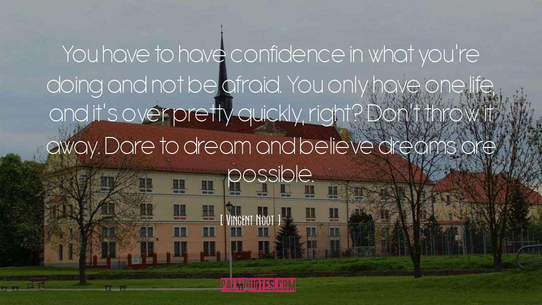 Dare To Dream quotes by Vincent Noot