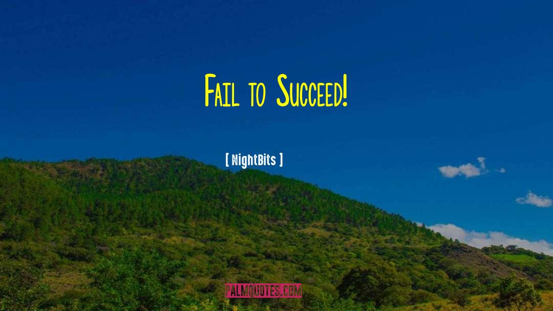 Dare To Fail quotes by NightBits