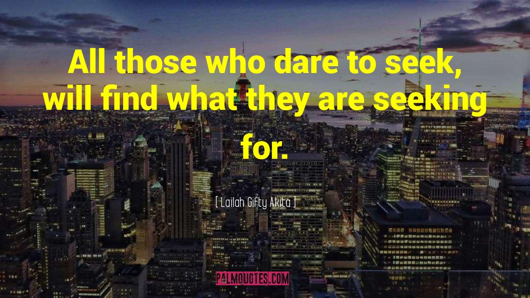 Dare To Seek quotes by Lailah Gifty Akita