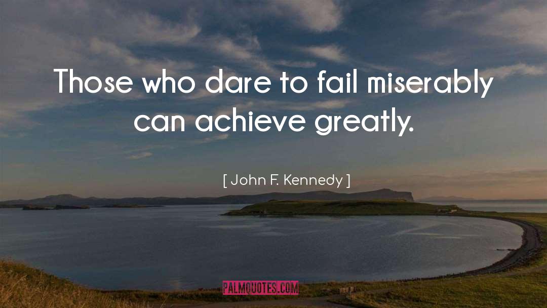 Dare To Try quotes by John F. Kennedy