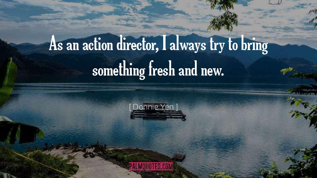 Dare To Try Something New quotes by Donnie Yen