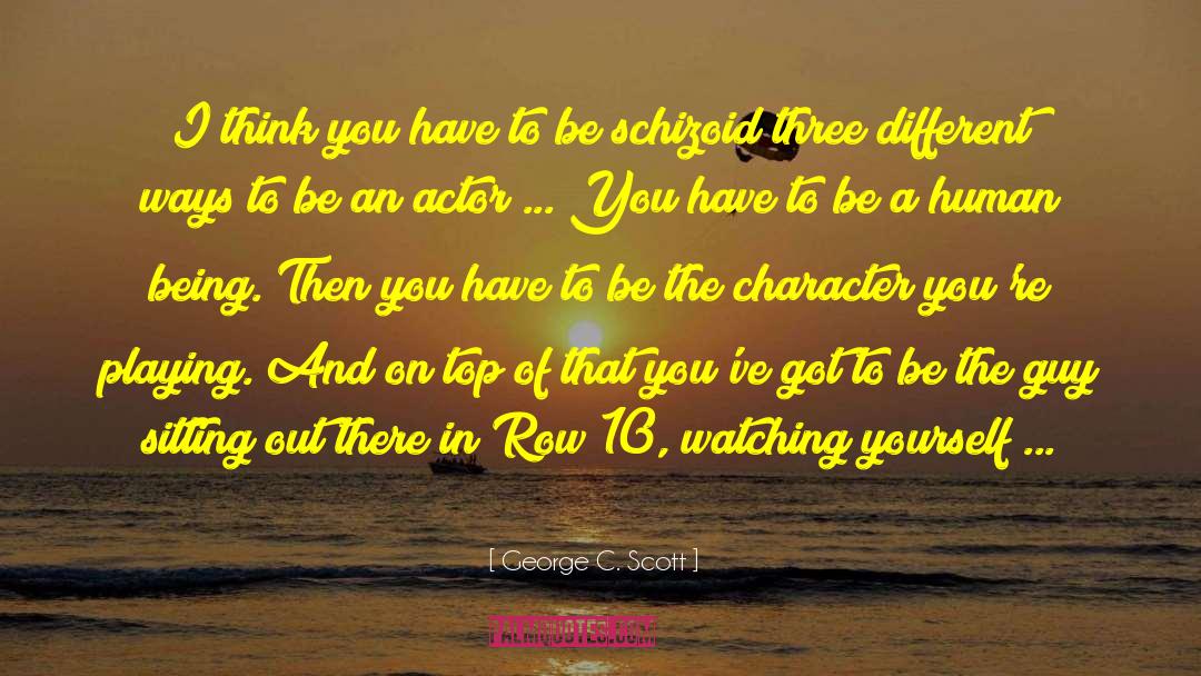 Dare You To Be Different quotes by George C. Scott