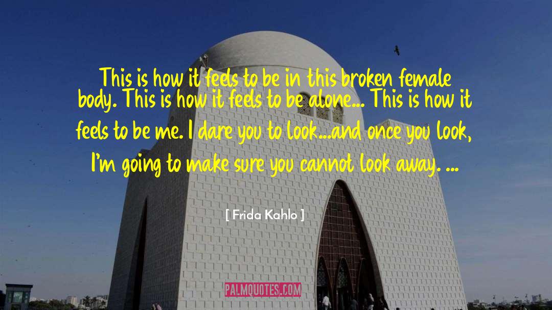 Dare You To quotes by Frida Kahlo