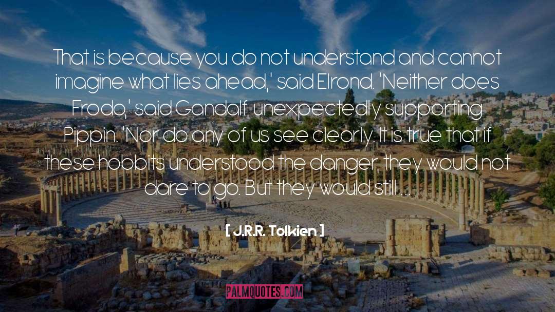 Dared To Expose quotes by J.R.R. Tolkien