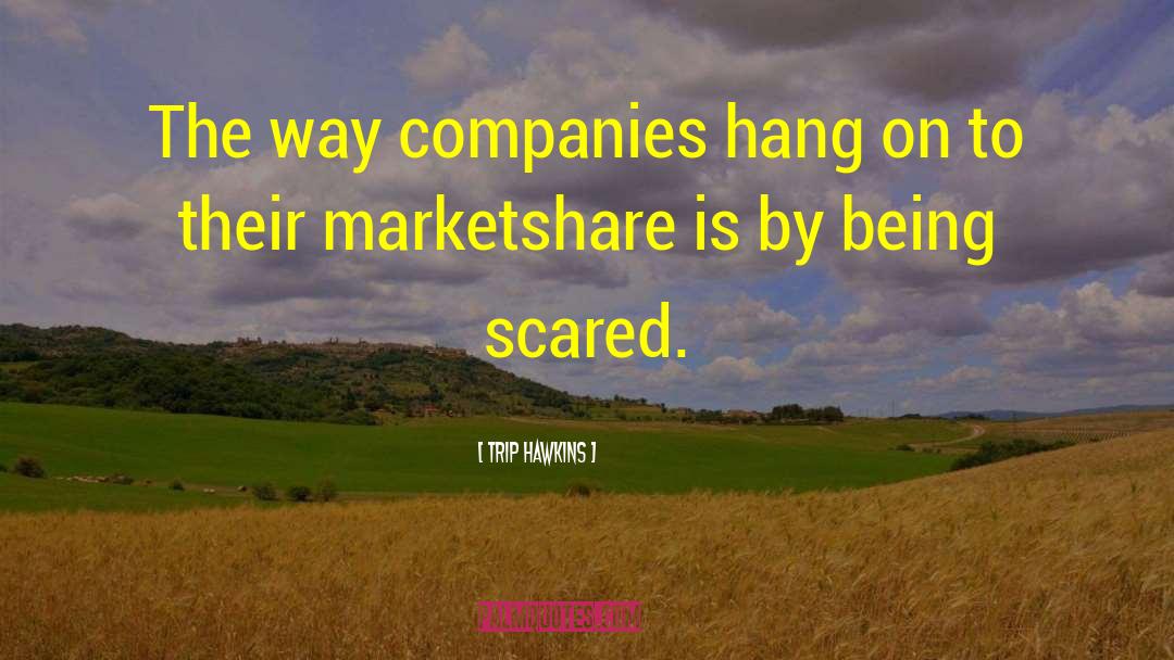 Dargent Companies quotes by Trip Hawkins