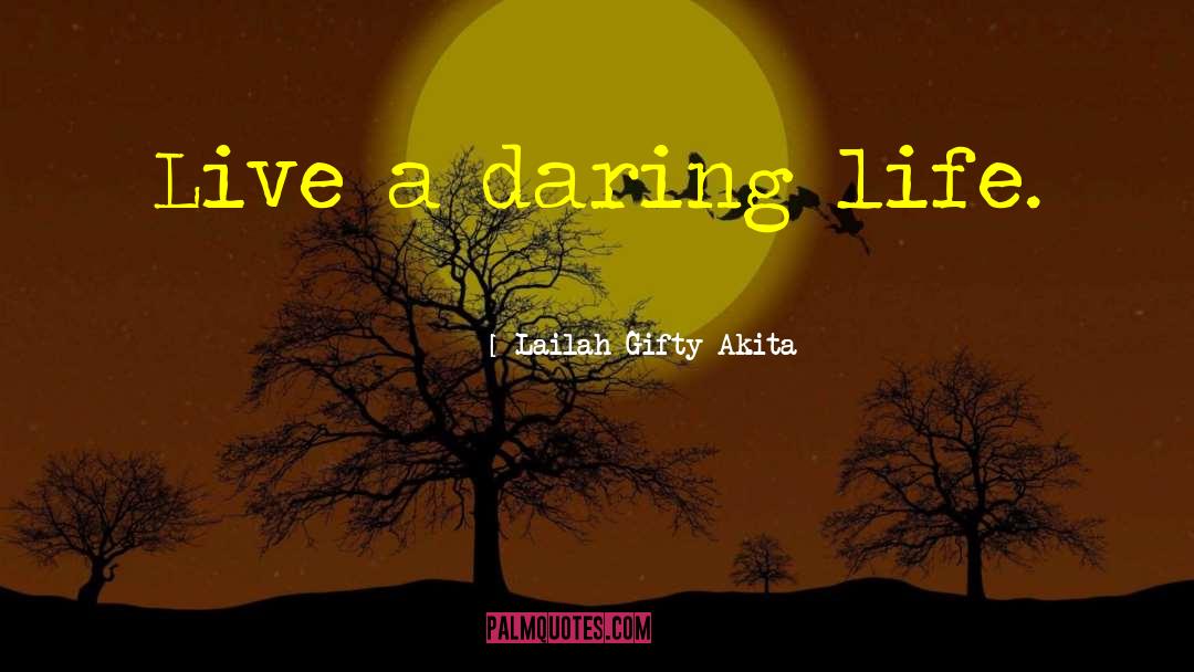 Daring Life quotes by Lailah Gifty Akita