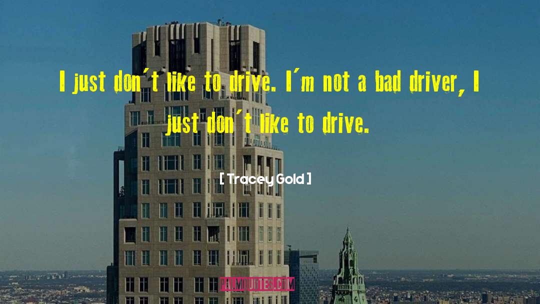 Daring To Drive quotes by Tracey Gold