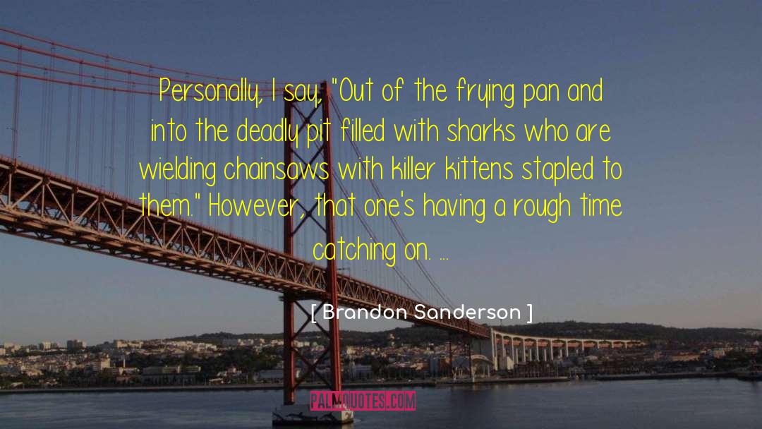 Darins Chainsaws quotes by Brandon Sanderson