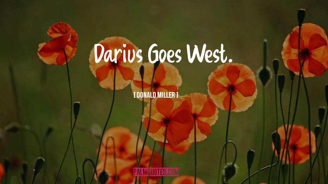 Darius quotes by Donald Miller