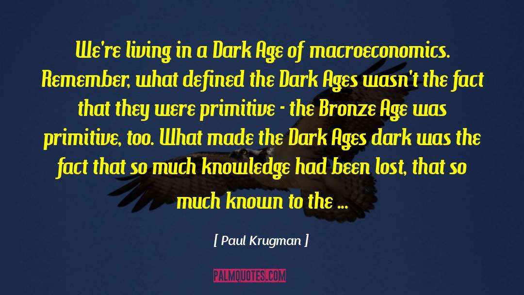 Dark Age quotes by Paul Krugman