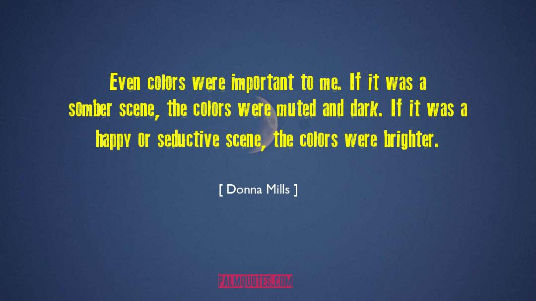 Dark And Brooding quotes by Donna Mills