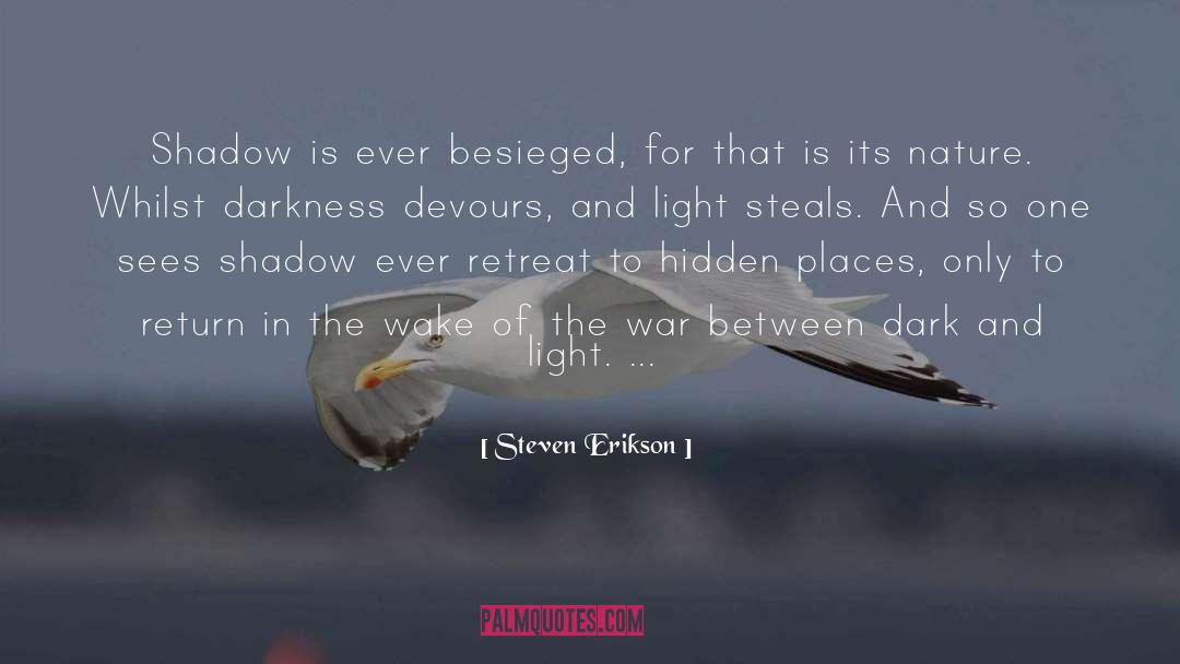 Dark And Light quotes by Steven Erikson