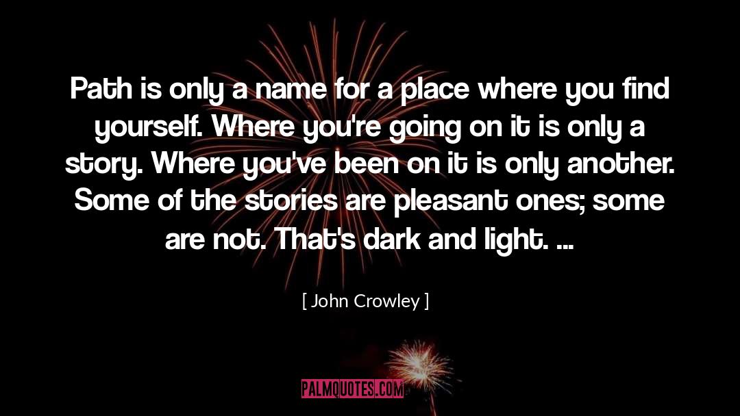 Dark And Light quotes by John Crowley