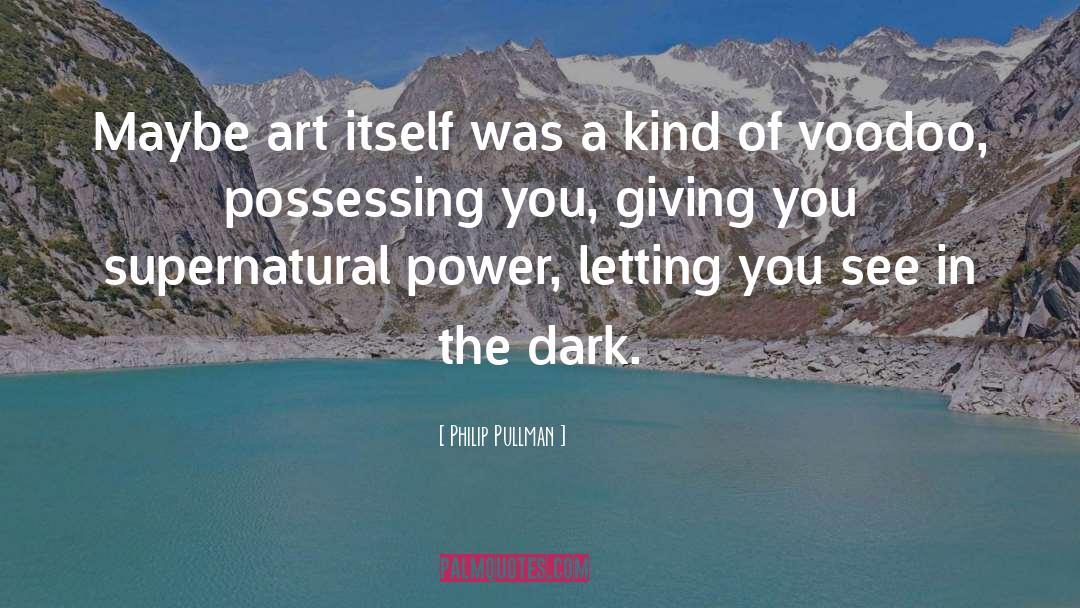 Dark Art quotes by Philip Pullman