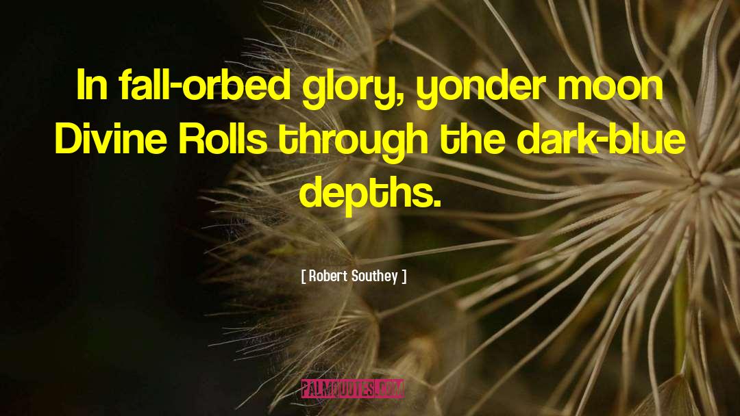 Dark Blue quotes by Robert Southey