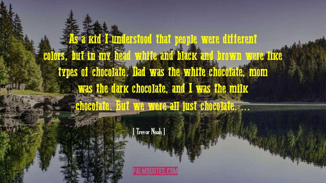 Dark Chocolate quotes by Trevor Noah