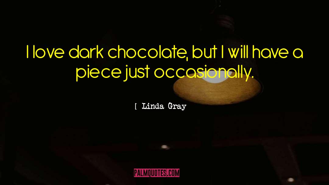 Dark Chocolate quotes by Linda Gray