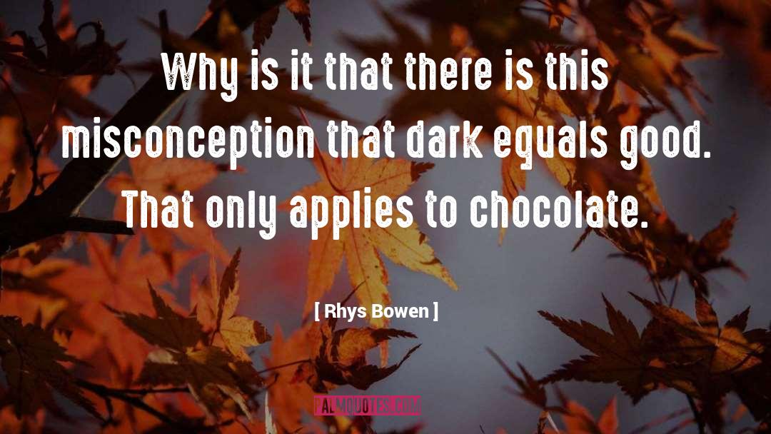 Dark Chocolate quotes by Rhys Bowen