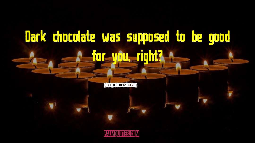 Dark Chocolate quotes by Alice Clayton