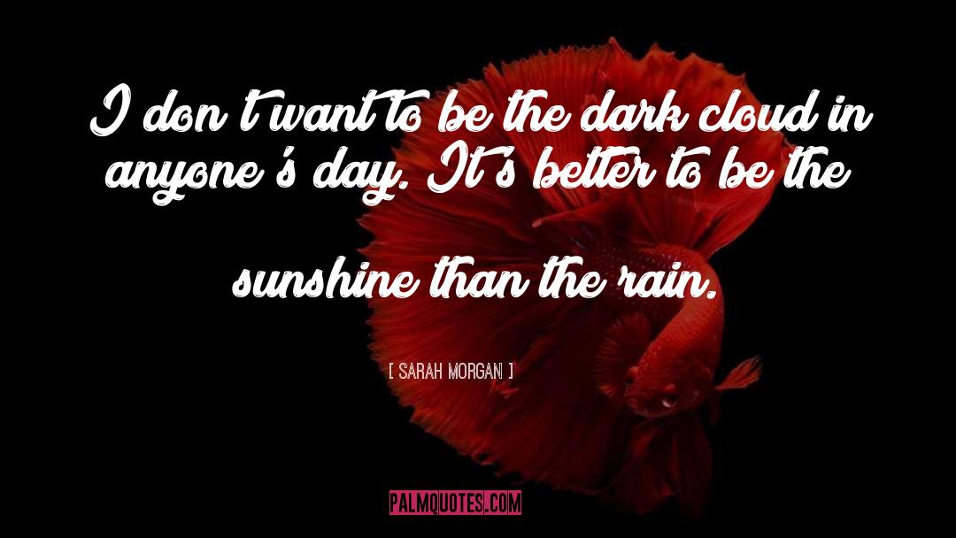 Dark Cloud quotes by Sarah Morgan